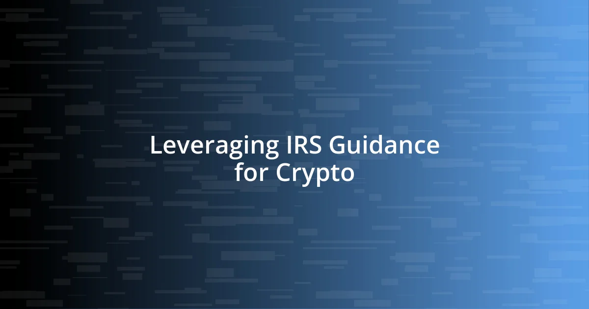 Leveraging IRS Guidance for Crypto