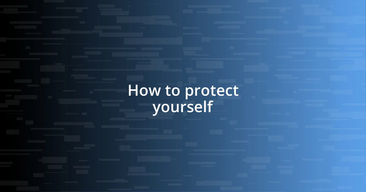 How to protect yourself