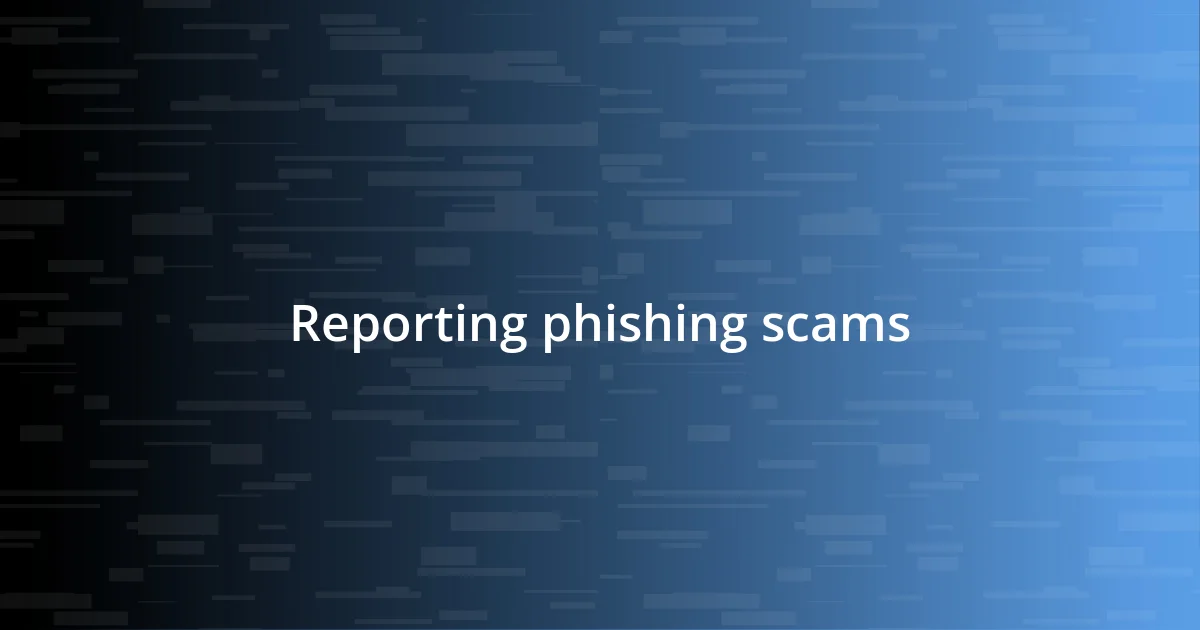 Reporting phishing scams