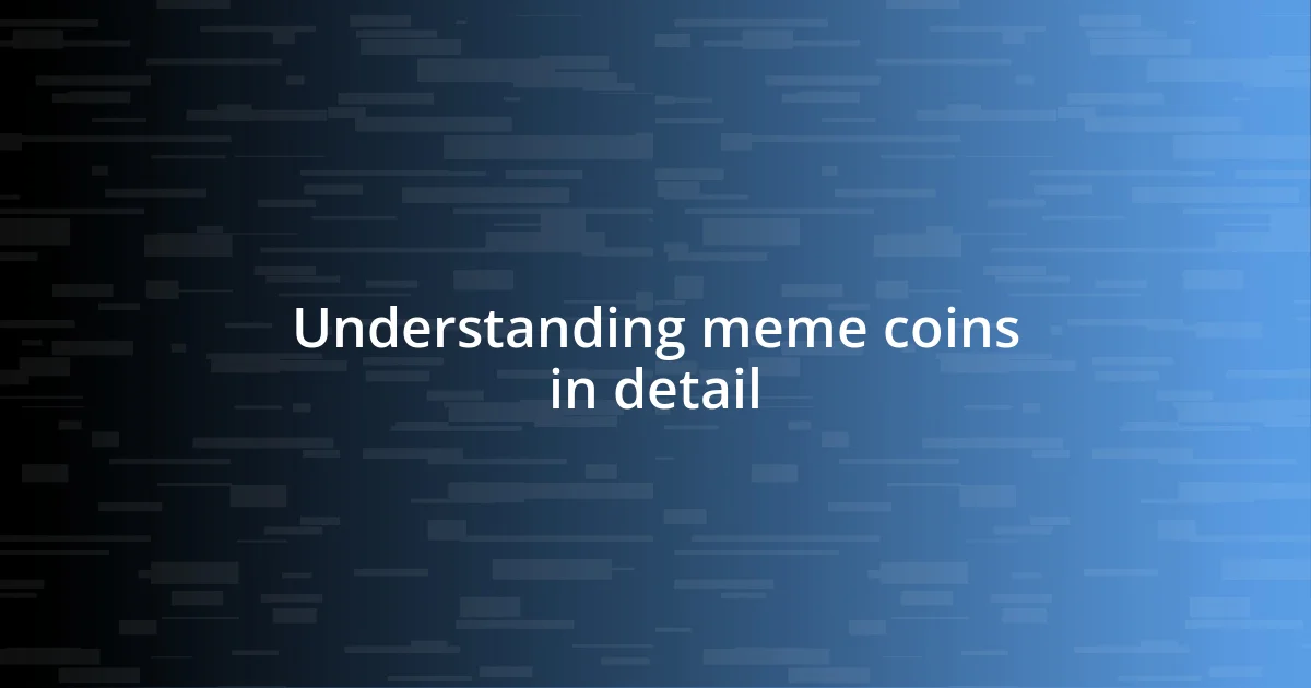 Understanding meme coins in detail