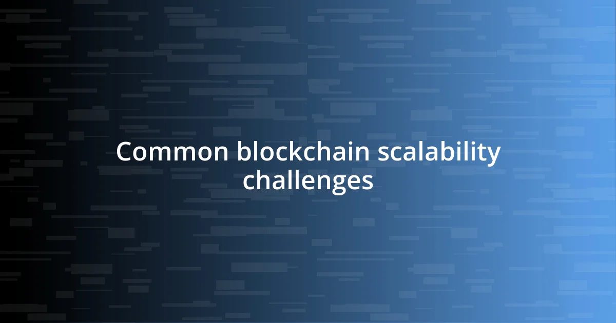 Common blockchain scalability challenges