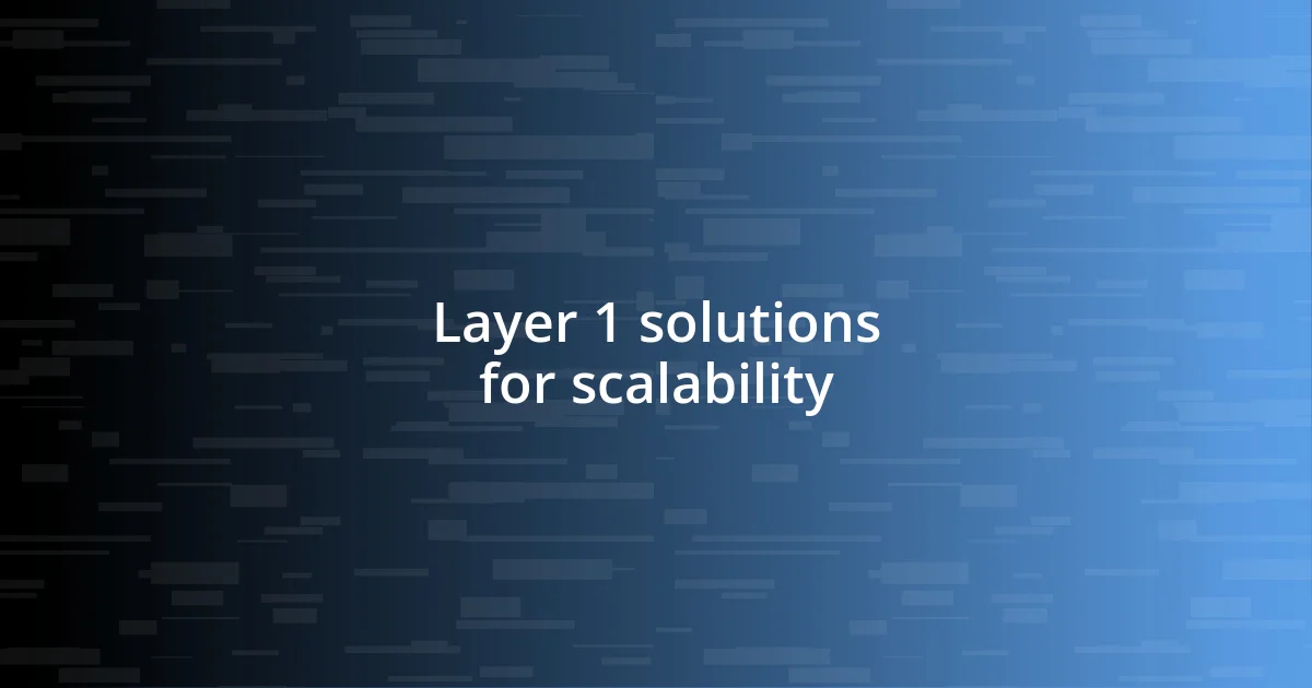 Layer 1 solutions for scalability