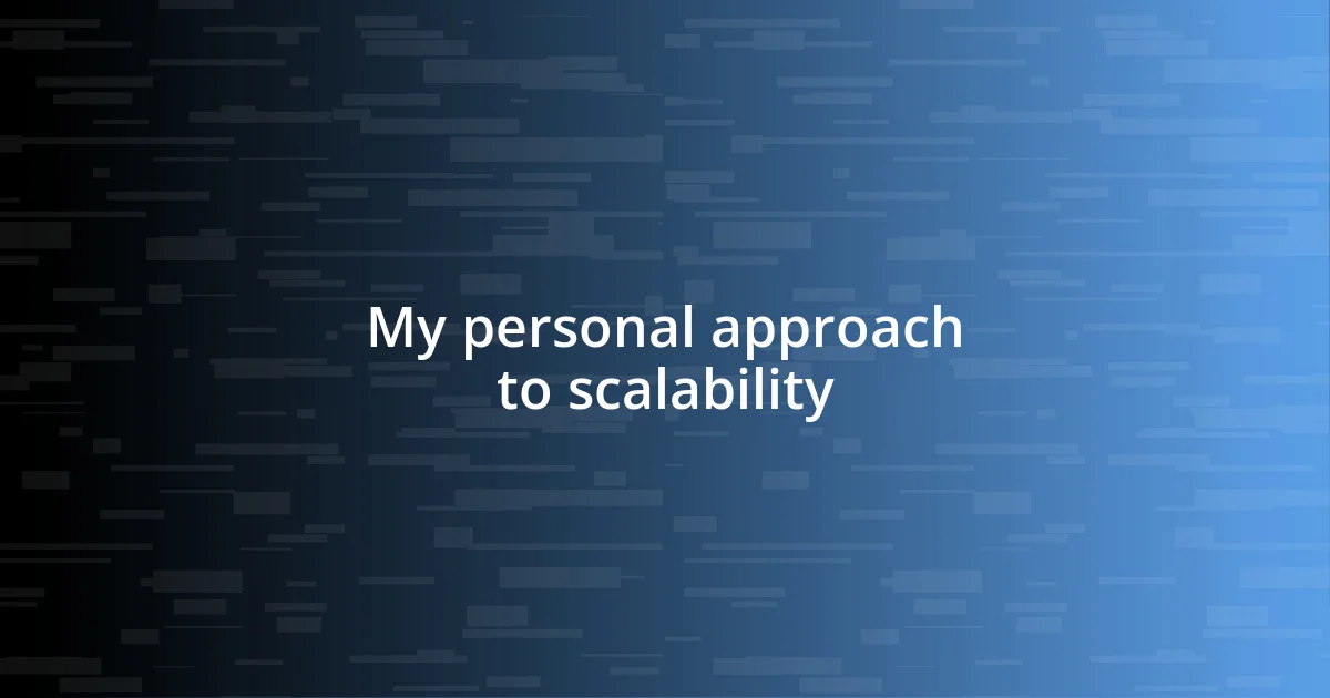 My personal approach to scalability