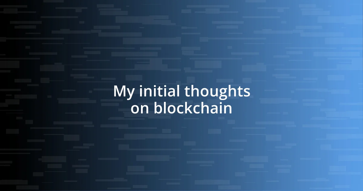 My initial thoughts on blockchain