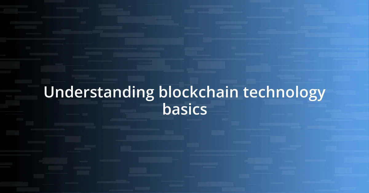 Understanding blockchain technology basics