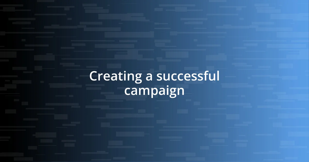 Creating a successful campaign