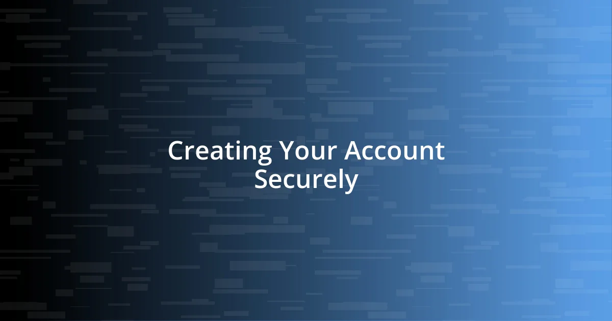 Creating Your Account Securely