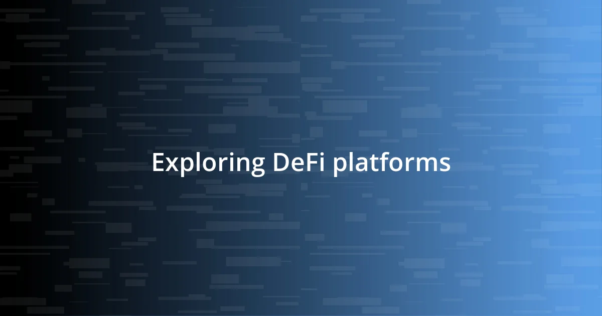 Exploring DeFi platforms