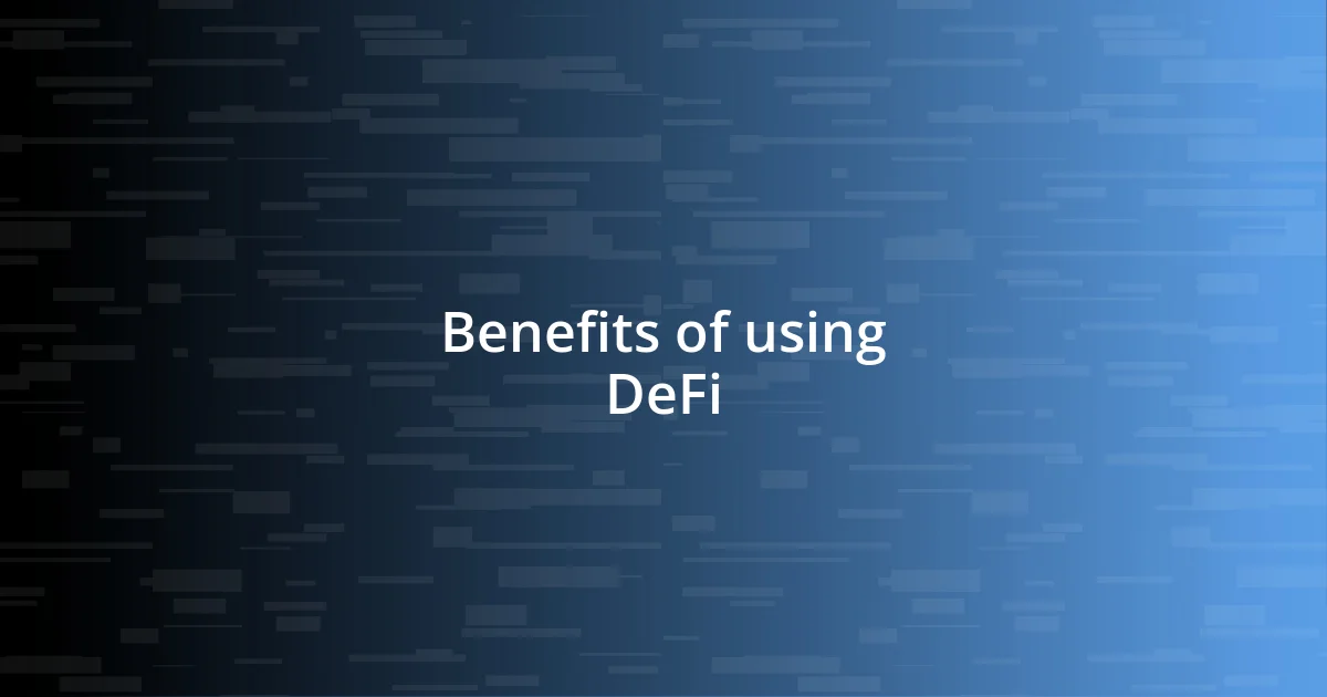 Benefits of using DeFi