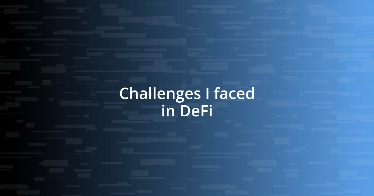 Challenges I faced in DeFi