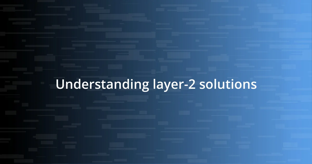 Understanding layer-2 solutions