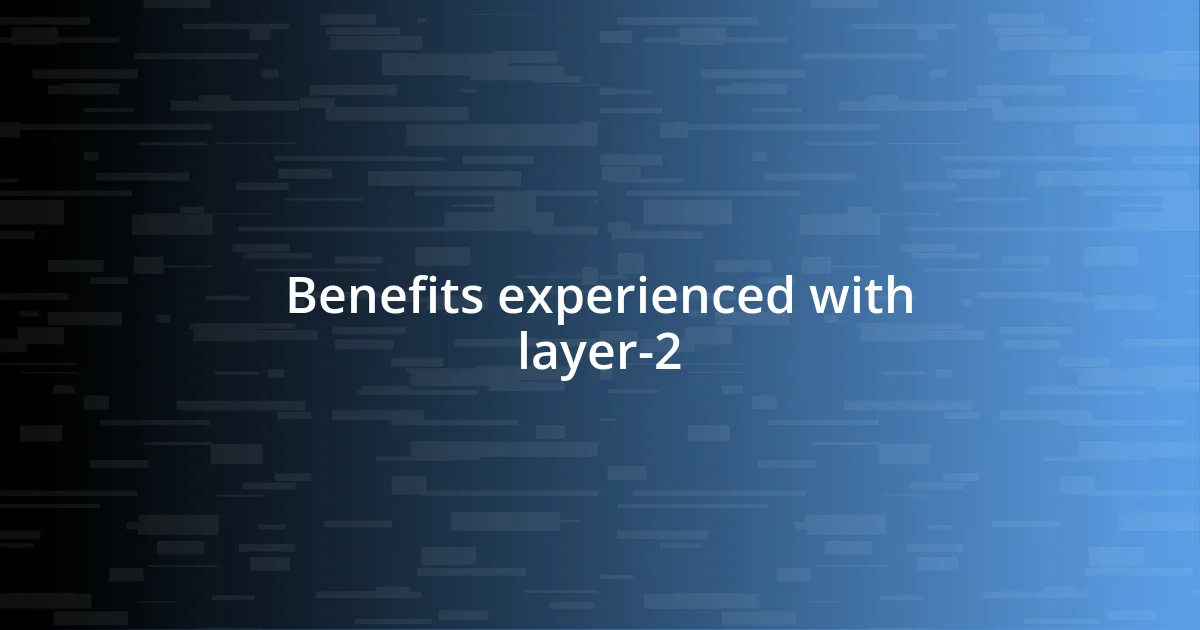 Benefits experienced with layer-2