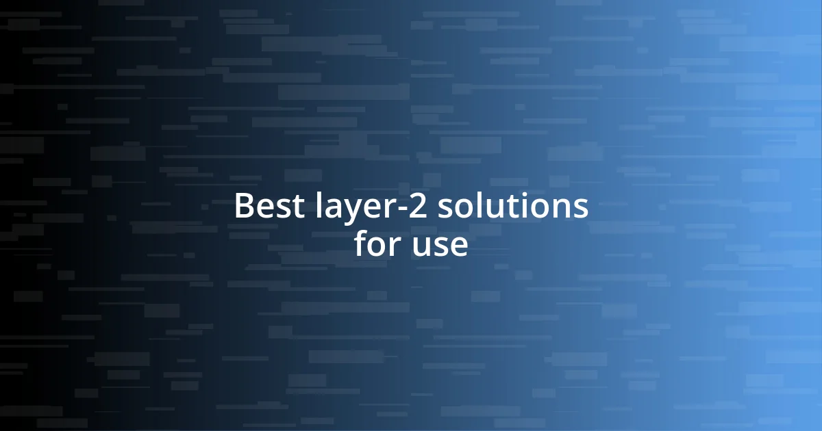 Best layer-2 solutions for use