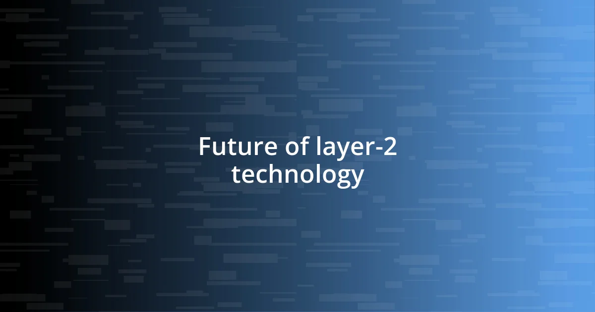 Future of layer-2 technology