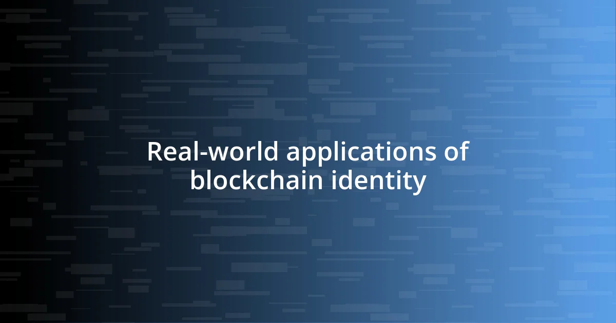 Real-world applications of blockchain identity