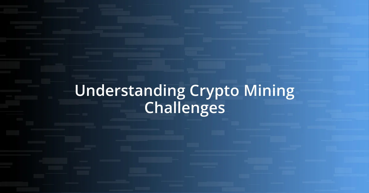 Understanding Crypto Mining Challenges