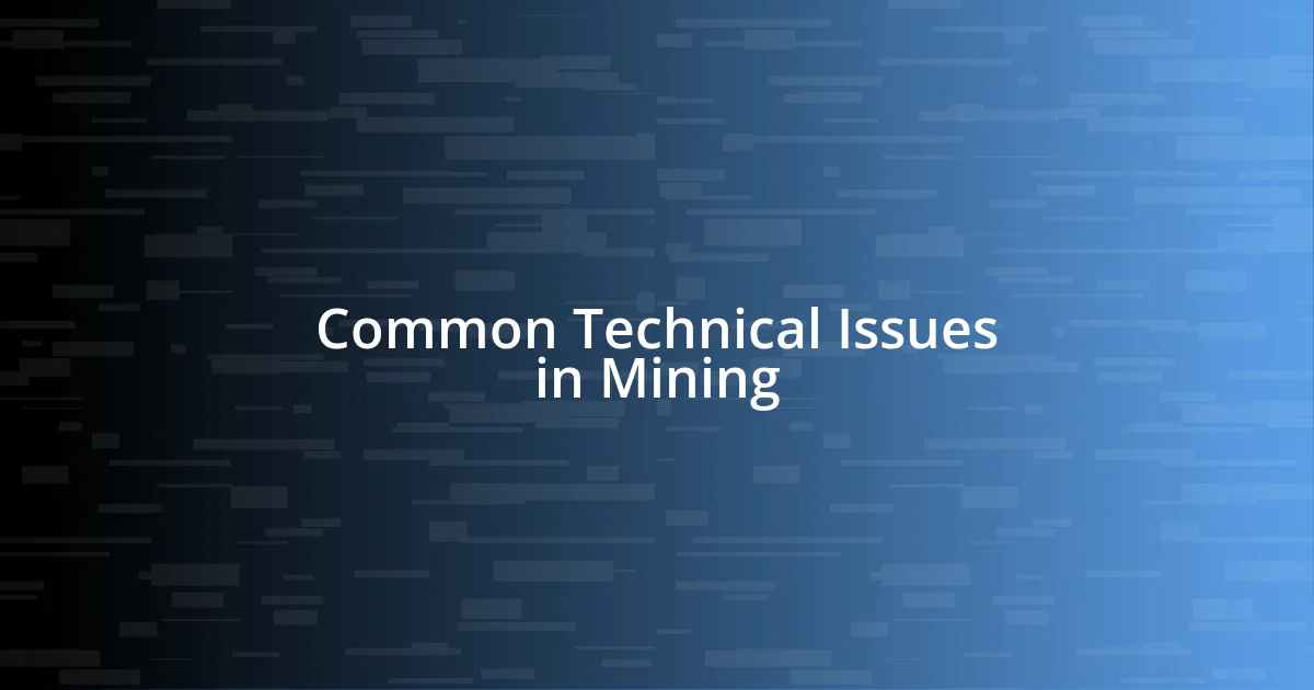 Common Technical Issues in Mining