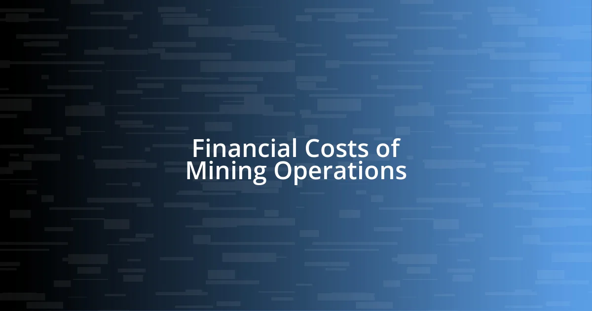 Financial Costs of Mining Operations