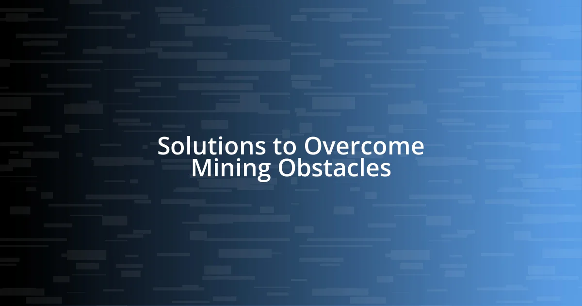 Solutions to Overcome Mining Obstacles