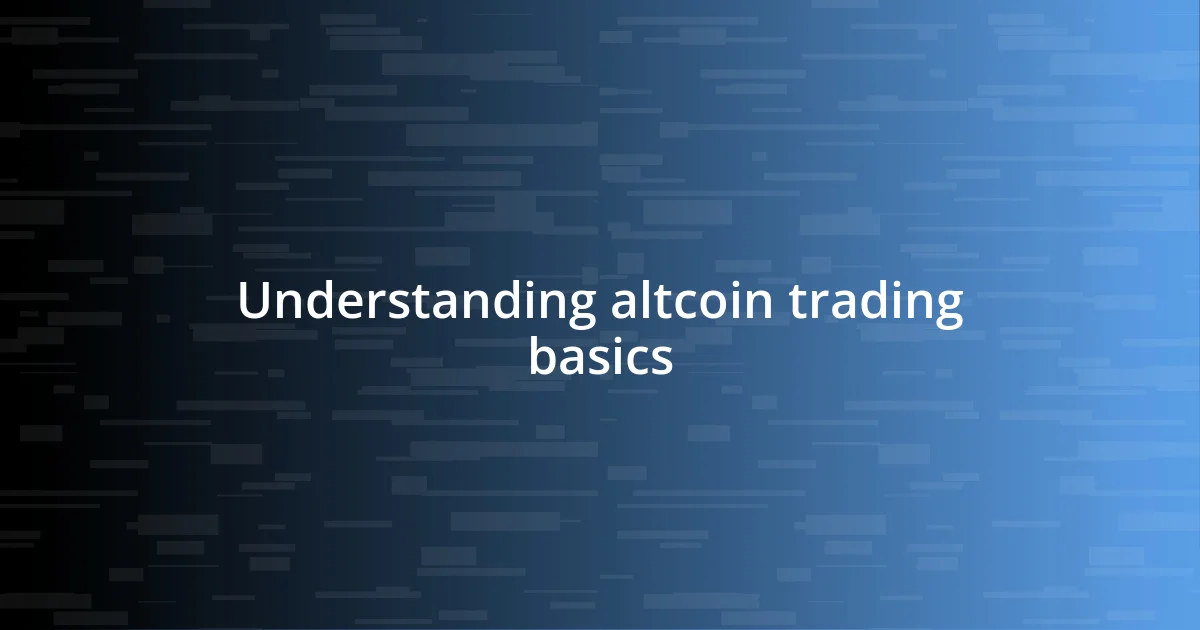 Understanding altcoin trading basics