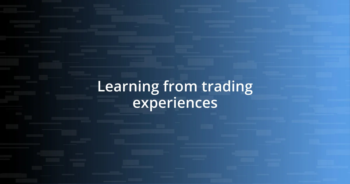 Learning from trading experiences