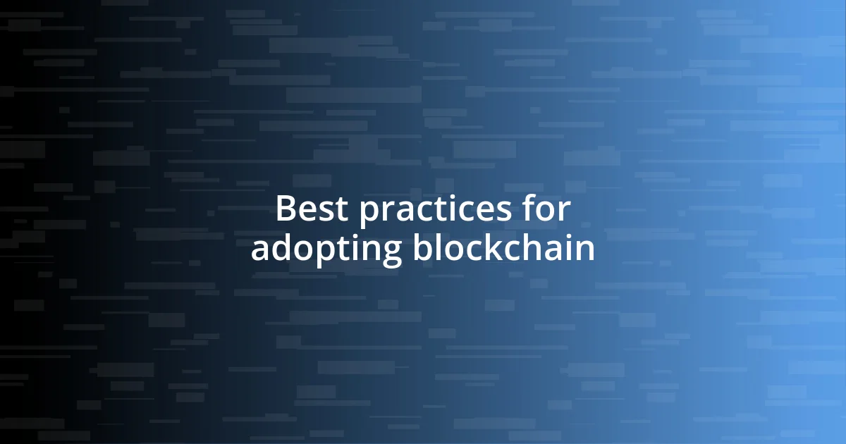 Best practices for adopting blockchain