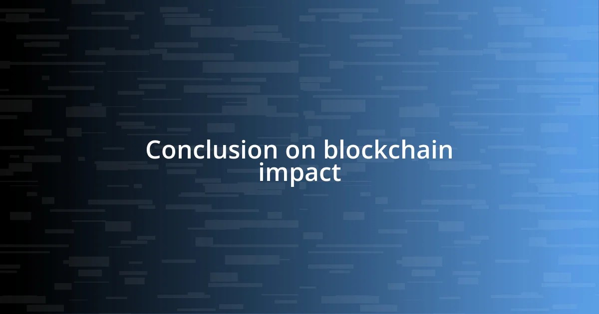 Conclusion on blockchain impact