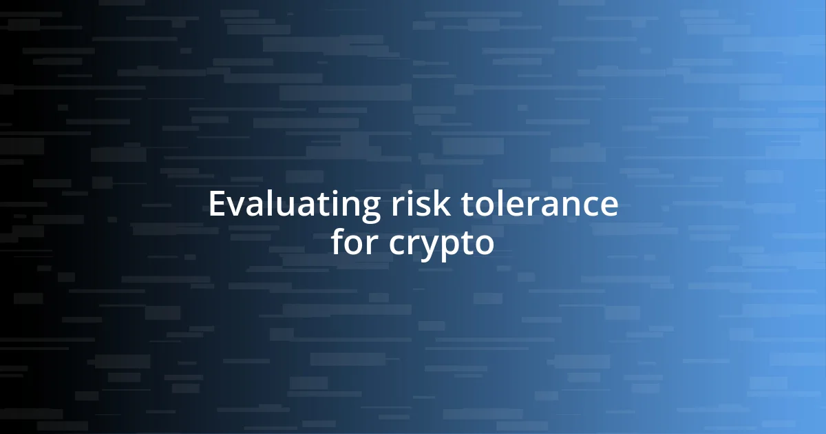 Evaluating risk tolerance for crypto