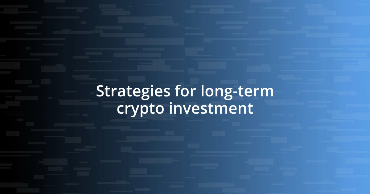 Strategies for long-term crypto investment