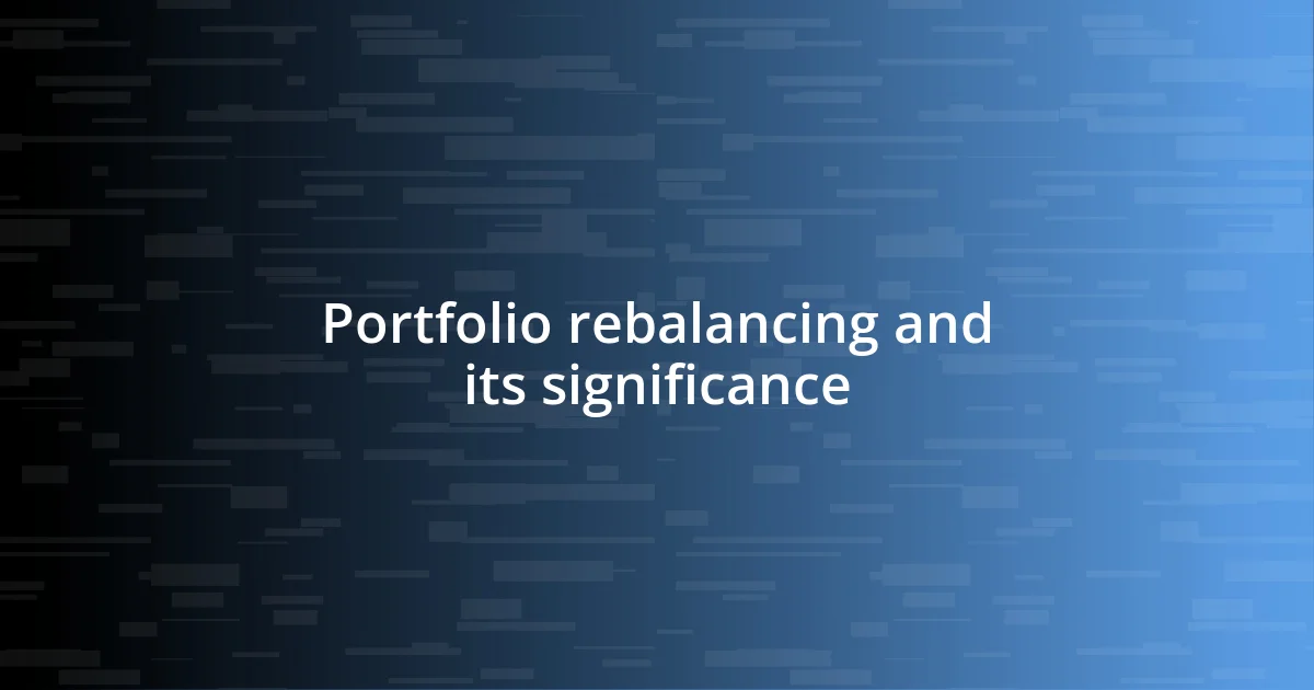 Portfolio rebalancing and its significance