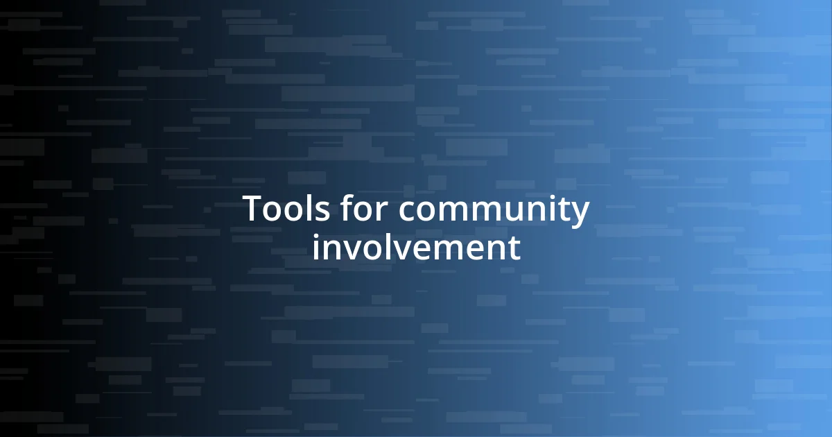 Tools for community involvement