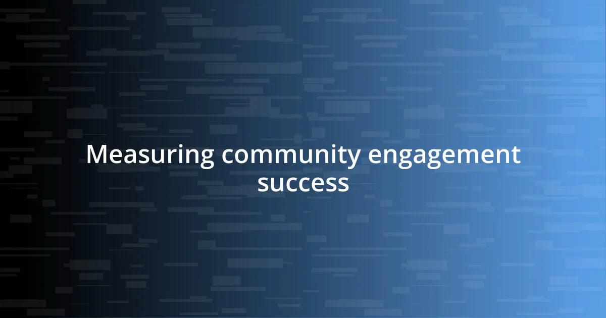 Measuring community engagement success