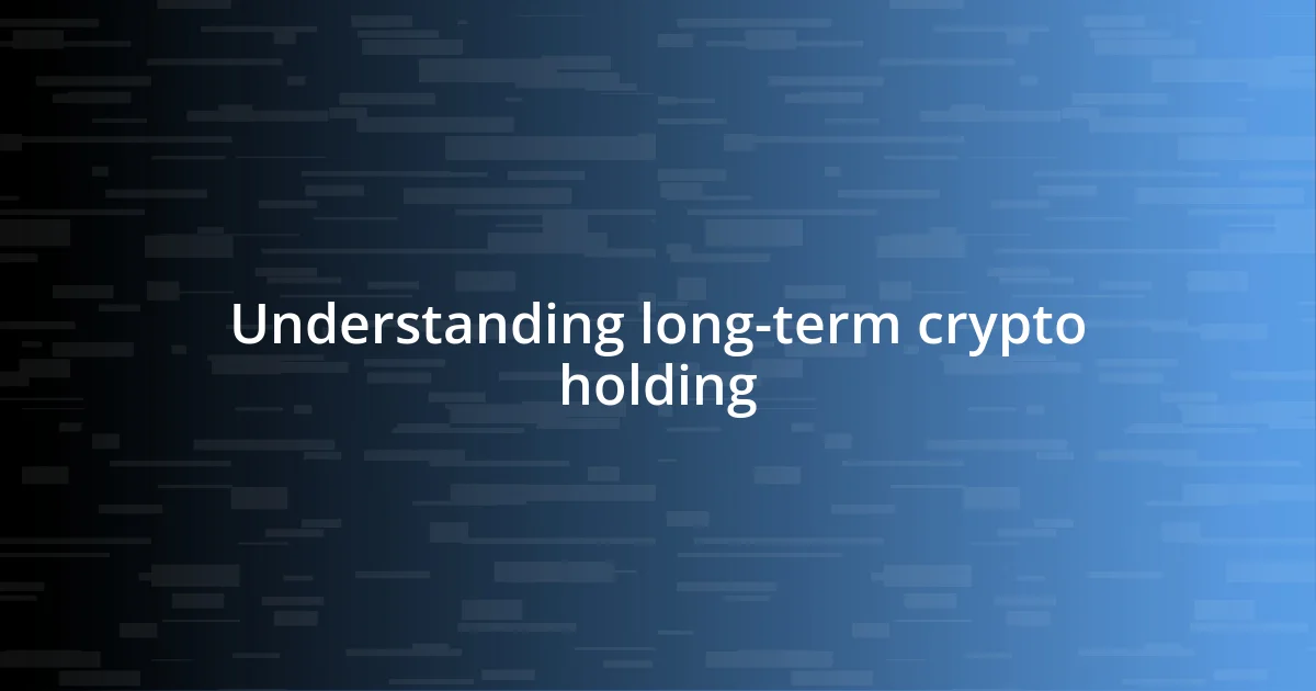 Understanding long-term crypto holding