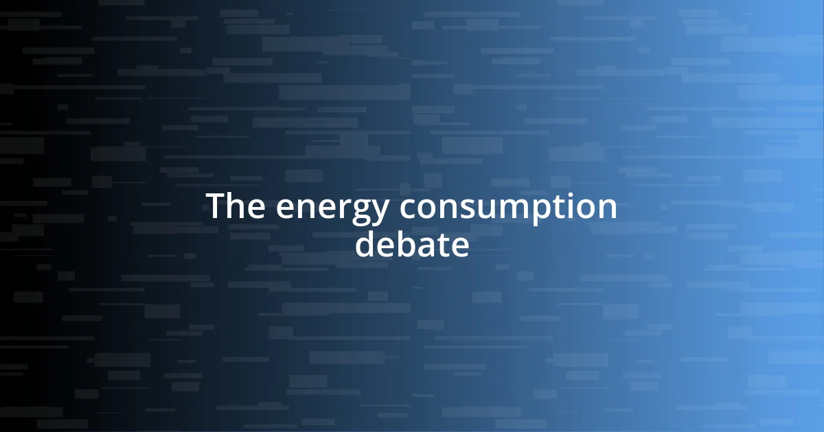 The energy consumption debate