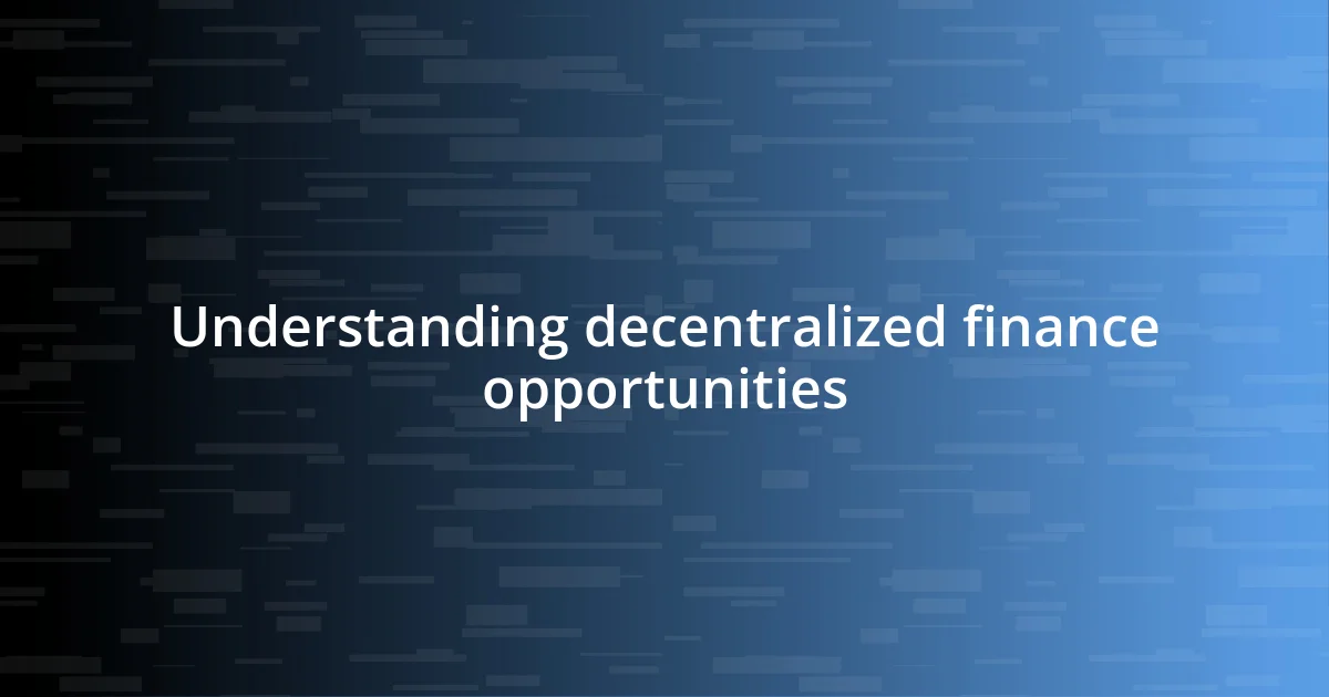 Understanding decentralized finance opportunities