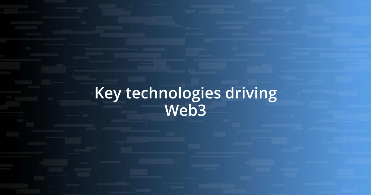 Key technologies driving Web3