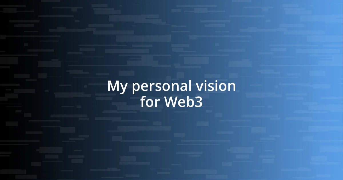 My personal vision for Web3