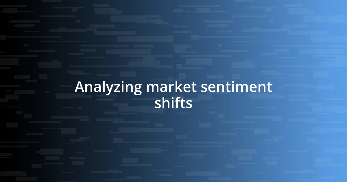 Analyzing market sentiment shifts