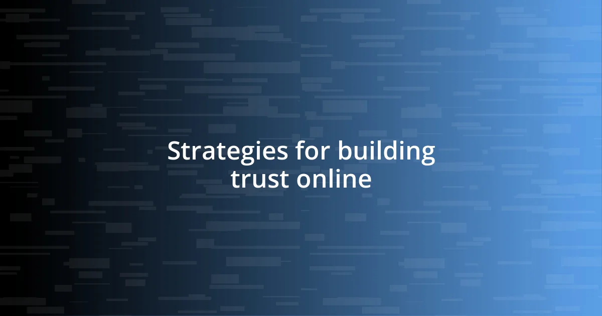 Strategies for building trust online