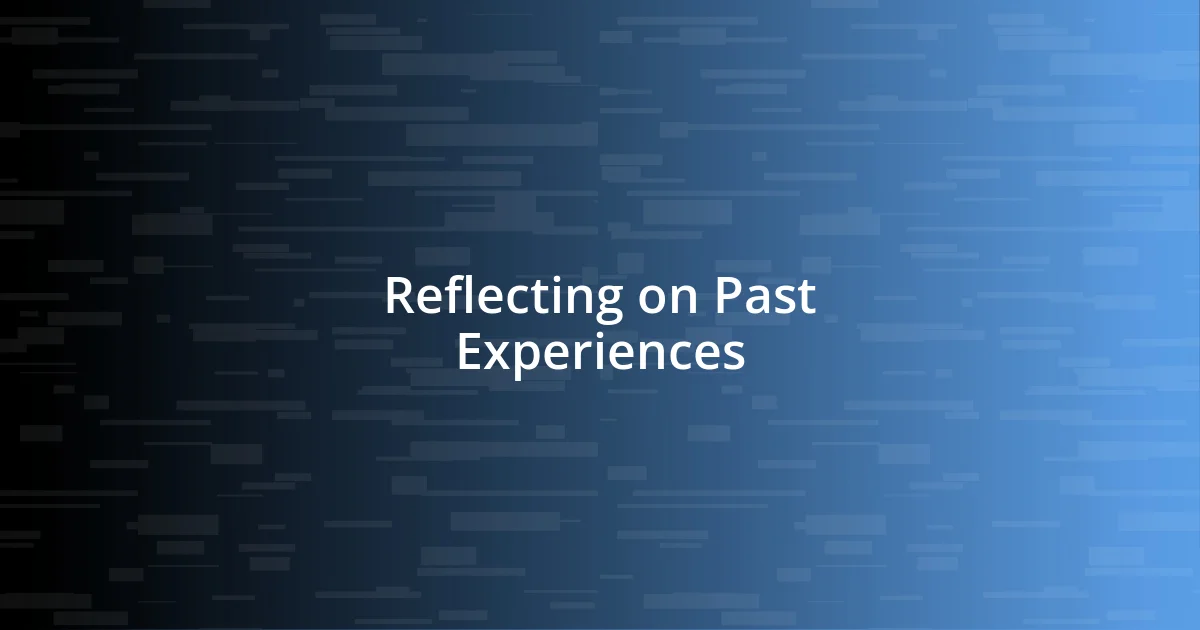 Reflecting on Past Experiences