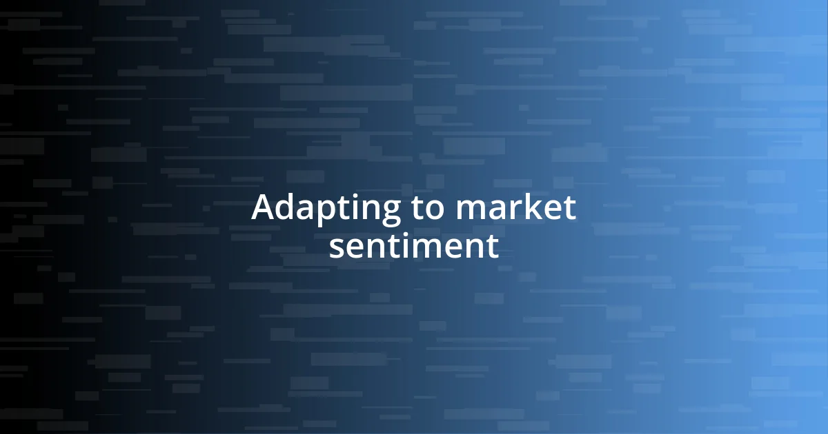 Adapting to market sentiment