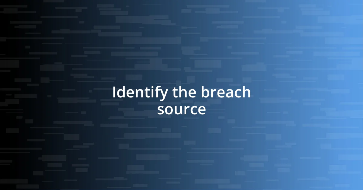 Identify the breach source