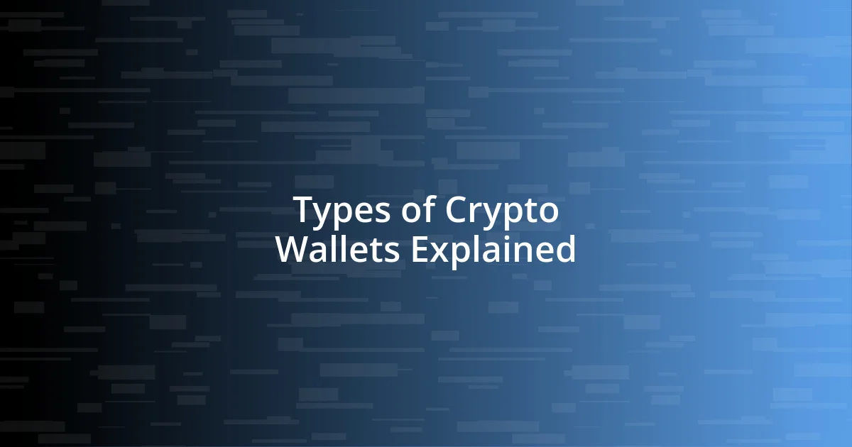 Types of Crypto Wallets Explained