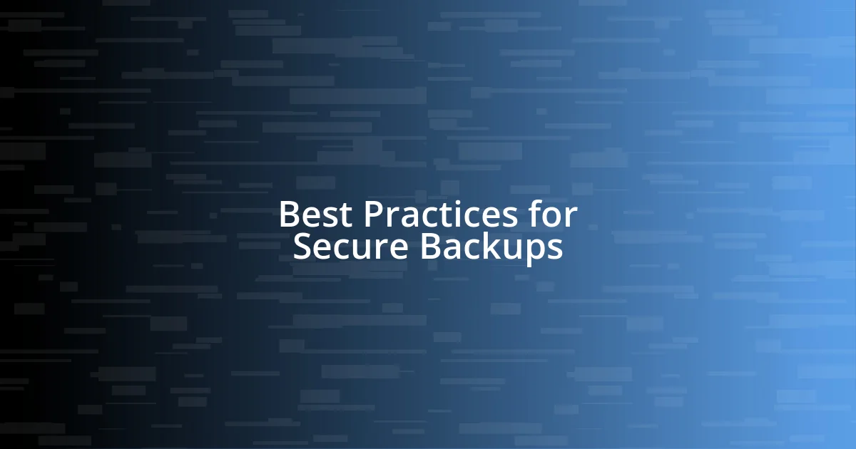 Best Practices for Secure Backups