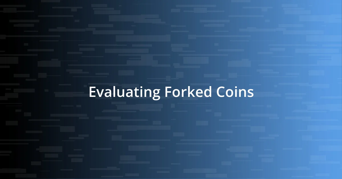 Evaluating Forked Coins