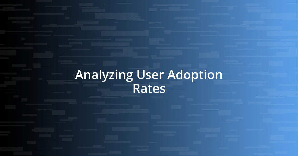 Analyzing User Adoption Rates