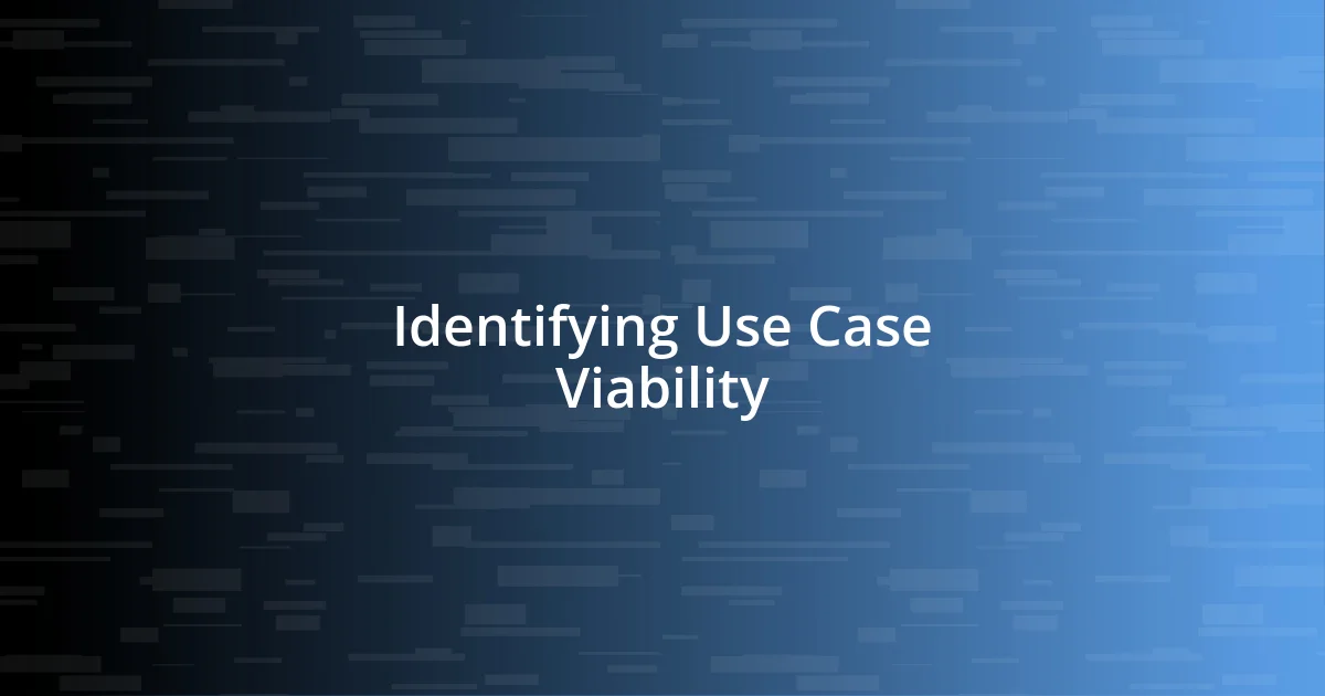 Identifying Use Case Viability