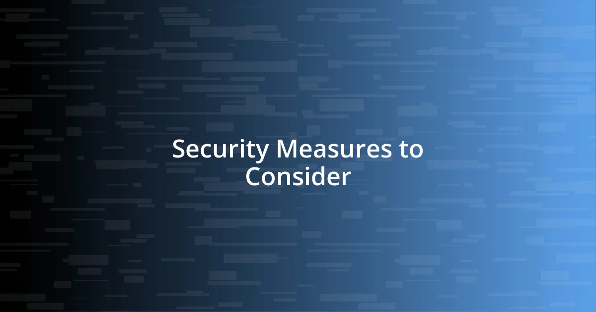 Security Measures to Consider