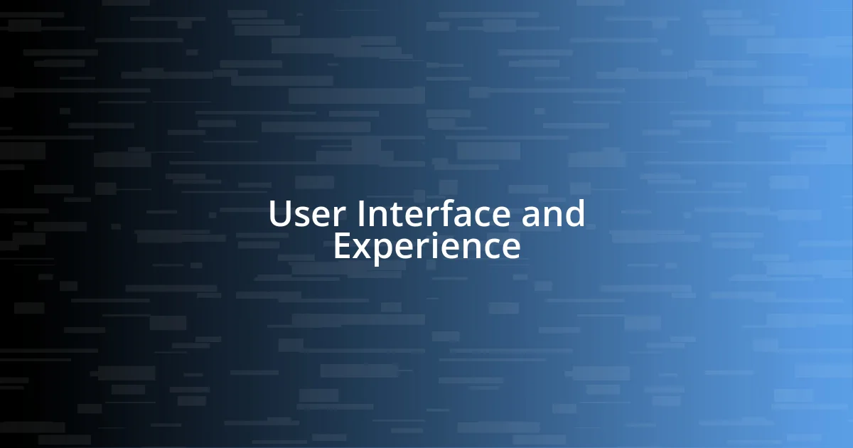 User Interface and Experience