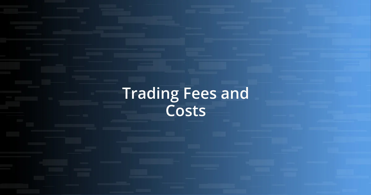 Trading Fees and Costs